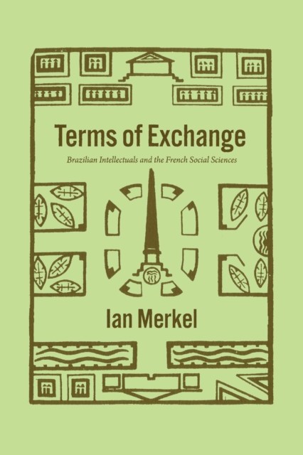 Terms of Exchange – Brazilian Intellectuals and the French Social Sciences
