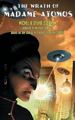 The Wrath of Madame Atomos By Michel Stephan - New Copy - 9781612273303