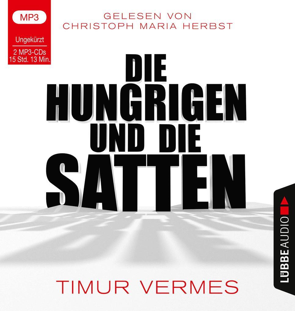 Die Hungrigen Und Die Satten | Timur Vermes | 2019 | Deutsch