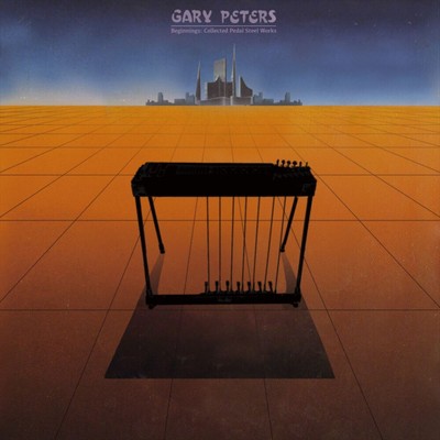 GARY PETERS BEGINNINGS: COLLECTED PEDAL STEEL GUITAR WORKS NEW LP