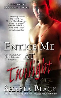Entice Me at Twilight (Doomsday Brethren Novel),Shayla Black