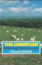 The Christian: Following Christ as ..., Webster, Willia