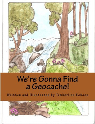 We're Gonna Find a Geocache! - Paperback NEW Echoes, Timberl 02/05/2014