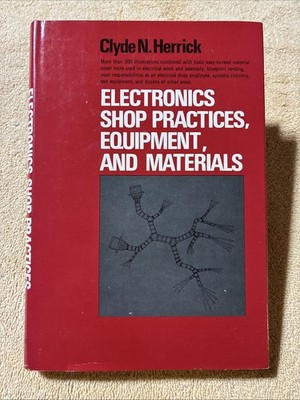Electronics Shop Practices, Equipment, and Materials by Clyde N. Herrick HC 1974