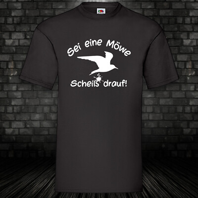 Sei eine Möwe Scheiß drauf T-Shirt Shirt Funshirt Fun Spruch Kult Gift S-5XL