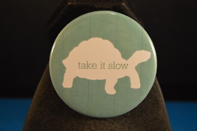 ''TAKE IT SLOW'' BUTTON pinback pin 2 1/4'' NEW Large TURTLE TORTOISE EASE LAY BACK