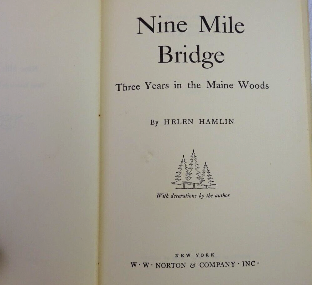 1945 HC BOOK NINE MILE BRIDGE 3 YEARS IN THE MAINE WOODS NOVEL by HELEN