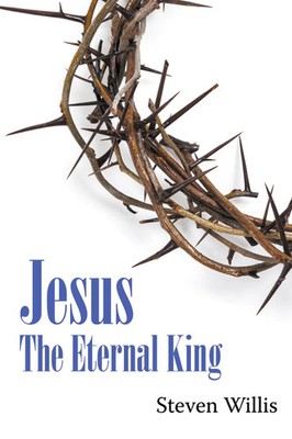 Jesus The Eternal King Steven R. Willis Taschenbuch Englisch 2023 Go To Publish