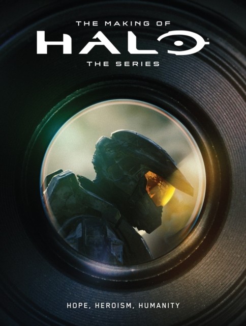 The Making of Halo The Series: Hope, Heroism, Humanity by 343 Industries