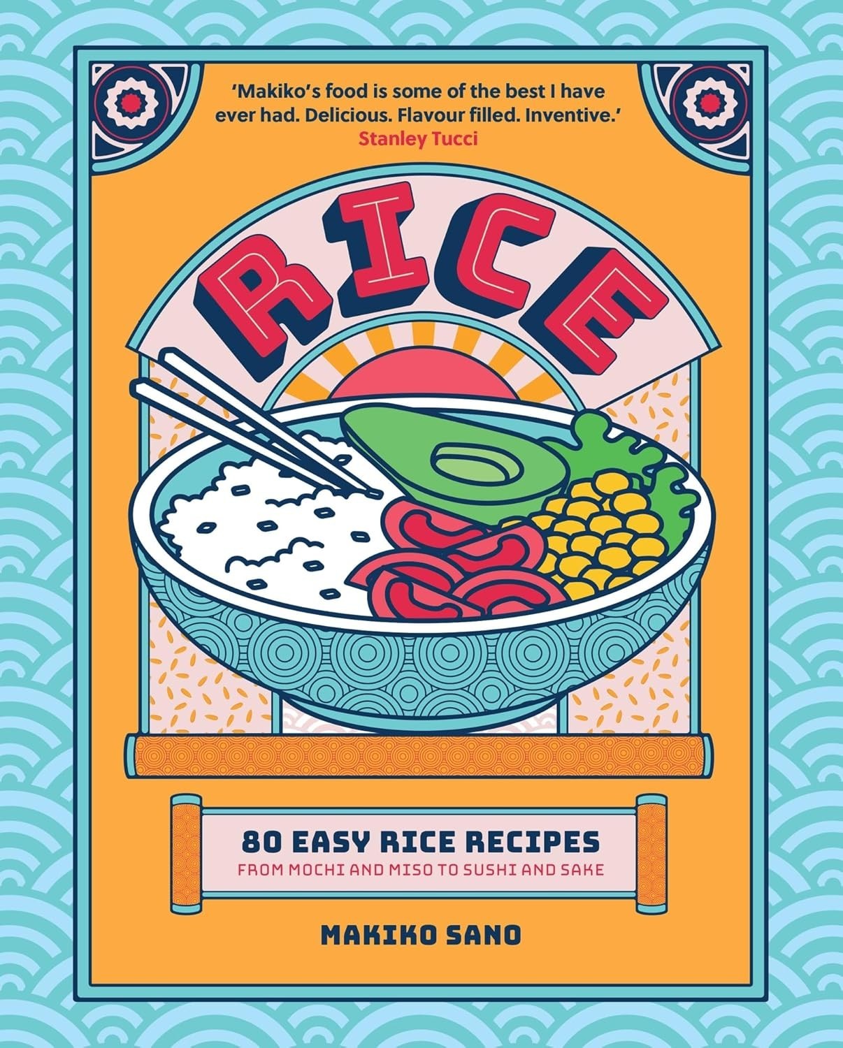 Rice: 80 Easy Rice Recipes, From Mochi to Miso and Sushi by Makiko Sano HB - Image 7