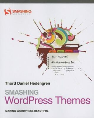 Smashing WordPress Themes: Making WordPress Beautiful Hedengren, Thord Daniel p
