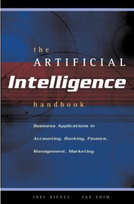 The Artificial Intelligence Handbook: Business Applications By J