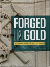 Forged In Gold: Missouri S&T's first 150 Years, Larry Gragg, New Book