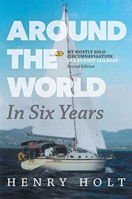 AROUND THE WORLD IN SIX YEARS: MY MOSTLY SOLO By Henry Holt Excellent Condition