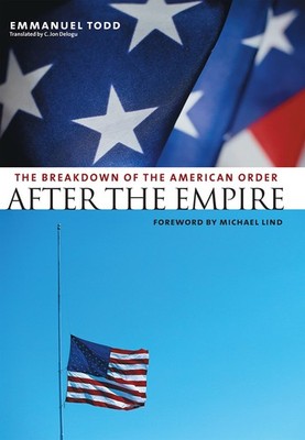 After the Empire: The Breakdown of the American Order by Emmanuel Todd