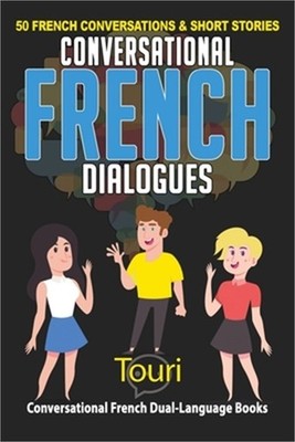 Conversational French Dialogues: 50 French Conversations and Short Stories (Pape