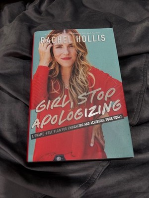 Girl, Stop Apologizing: A Shame-Free Plan for Embracing and Achieving Your Goals