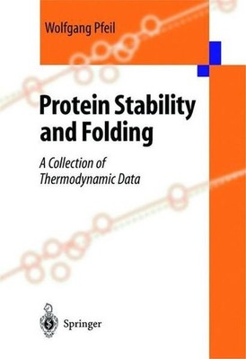 Protein stability and folding : a collection of thermodynamic data. Pfeil, Wolfg