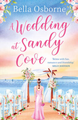 A Wedding at Sandy Cove: A heart-warming and feel-good romantic comedy to - GOOD