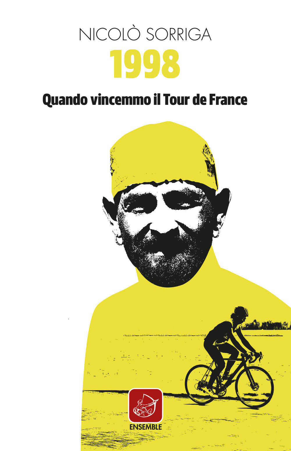 Libri Nicolò Sorriga - 1998. Quando Vincemmo Il Tour De France