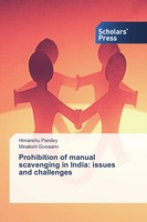 Himanshu Pandey (U. A.) | Prohibition Of Manual Scavenging In India: Issues...