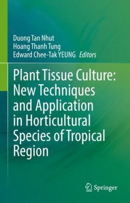 Nhut - Plant Tissue Culture  New Techniques and Application in Horticu - X555z