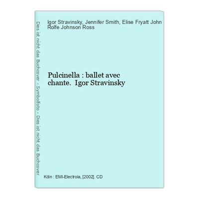 Pulcinella : ballet avec chante. Igor Stravinsky Stravinsky, Igor (Komponist), J