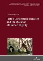Plato's Conception Of Justice And The Question Of Human Dignity Marek Piechowiak