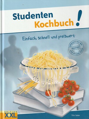 Studenten Kochbuch! / Felix Weber Einfach, schnell und preiswert