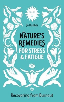 Nature's Remedies for Stress and Fatigue: ... by Dunbar, Jo Paperback / softback