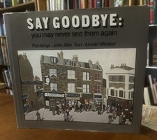 Say goodbye: you may never see them again by Wesker & Allin 1974 HCDJ 1st Ed UK