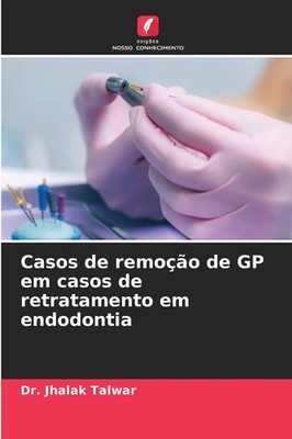 Jhalak Talwar | Casos de remoção de GP em casos de retratamento em endodontia