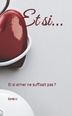 Et si...: Et si aimer ne suffisait pas ? by Candy Li (French) Paperback Book