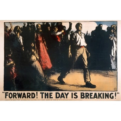 Forward! The Day is Breaking! British Labour Union Poster for 1910 Election