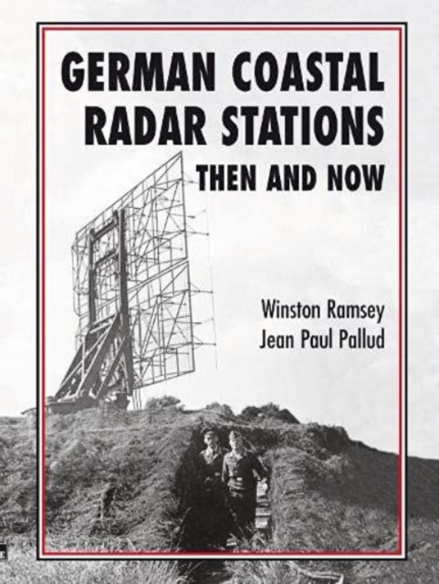 German Coastal Radar Stations Then and Now by Winston Ramsey (Hardback Book)