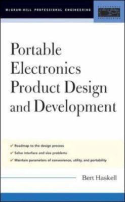 Portable Electronics Product Design & Development : For Cellular Phones, PDAs, D