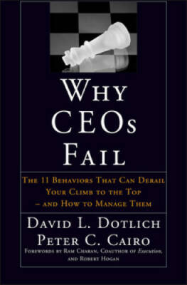 Why CEO's Fail:  The 11 Behaviors That Can Derail Your Climb to the Top a - GOOD