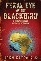 John Katsoulis | Feral Eye Of The Blackbird | Taschenbuch | Englisch (2021)