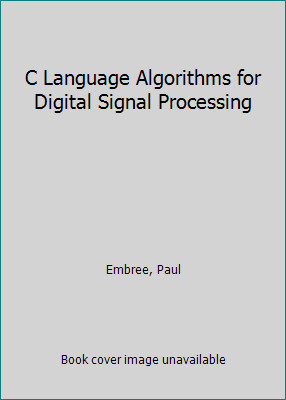 C Language Algorithms for Digital Signal Processing by Embree, Paul