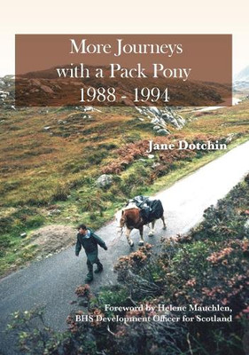 Jane Dotchin More Journeys with a Pack Pony 1988-1994 (Paperback)