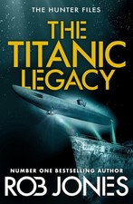 The Titanic Legacy: A gripping action thriller with ancient relics, a lost Titan