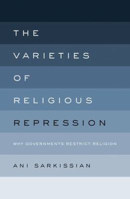 The Varieties of Religious Repression: Why Governments Restrict Religion, Sarkis