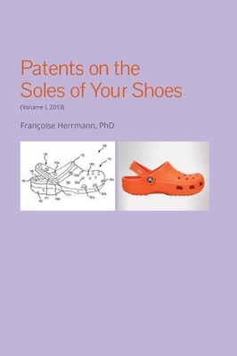 Patents on the soles of your shoes 2013 by Fran?oise Herrmann (English) Paperbac
