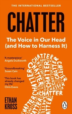 Chatter: The Voice in Our Head and How to Harness It by Ethan Kross PAPERBACK