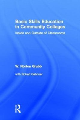Basic Skills Education in Community Colleges, Hardcover by Grubb, W. Norton, ...
