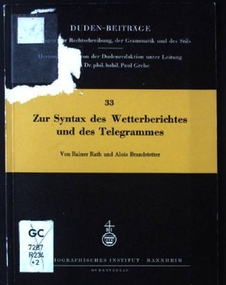 Zur Syntax des Wetterberichtes und des Telegrammes Duden-Beiträge, Heft 33 Rath,