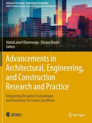 Advancements in Architectural, Engineering, and Construction Research and Practi