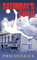 Phil Merrick | Saturday's Child | Taschenbuch | Englisch (2009) | Authorhouse Uk