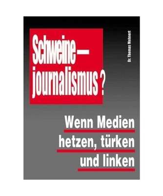 Schweinejournalismus?: Wenn Medien hetzen, türken und linken: Wenn Medien hetze