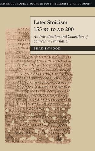 Later Stoicism 155 BC to AD 200 by Brad Inwood - 9781107029798